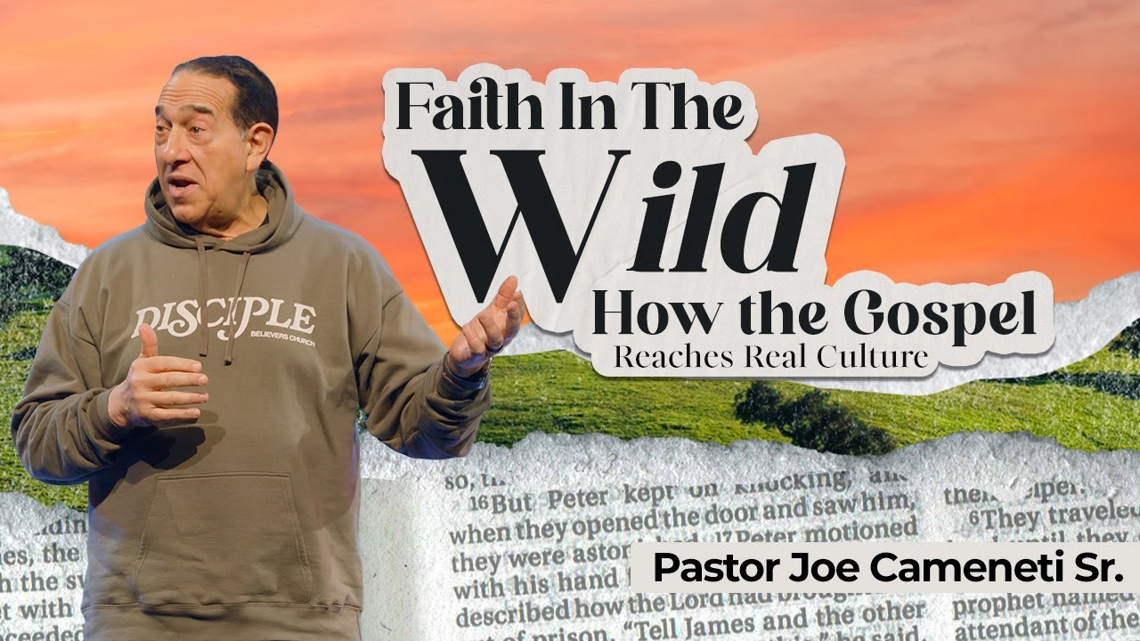 Faith In The Wild — Acts 16-17 — Pastor Joe Cameneti