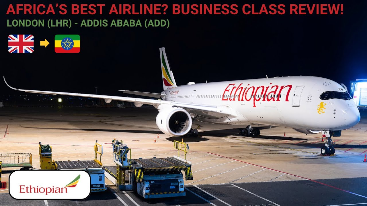 REVIEW | Ethiopian Airlines | London (LHR) - Addis Ababa (ADD) | Airbus A350-900 | Business Class