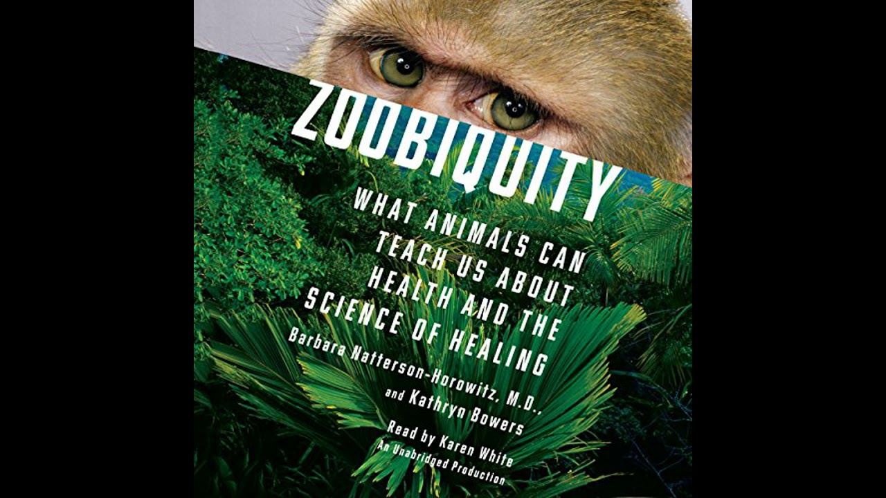 Zoobiquity: What Animals Can Teach Us About Health and the Science of Healing