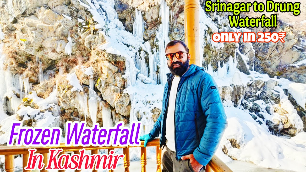 Drung Waterfall - A Frozen Waterfall in Kashmir | Srinagar to Drung Waterfall | Kashmir Scam