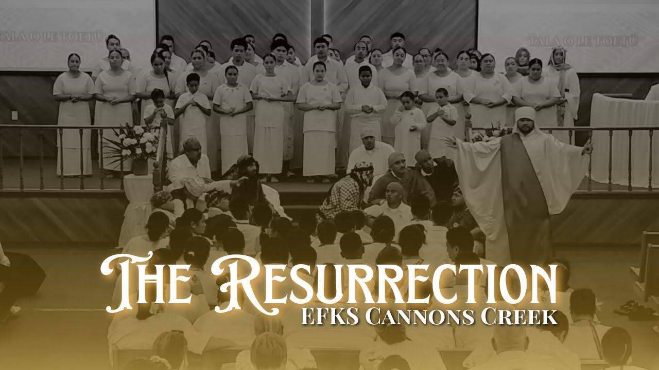 EFKS Cannons Creek - The Resurrection (Faletolu Easter Combined)