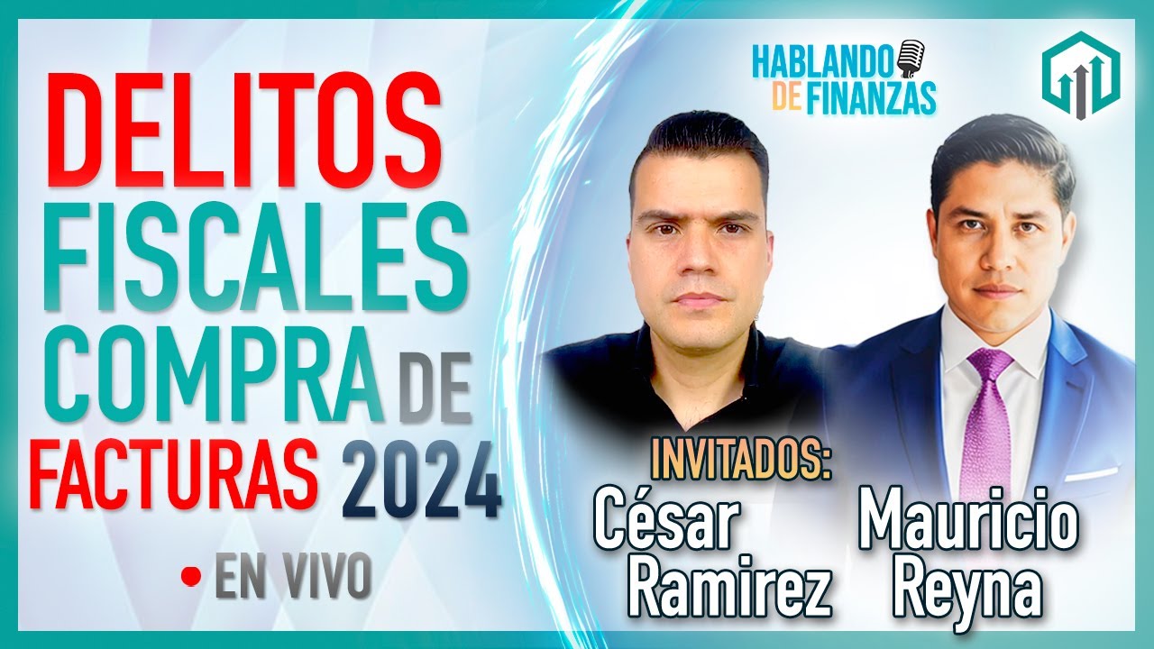 Iniciativa Reforma Fiscal Penal | Compra de Facturas | Mauricio Reyna | César Ramirez