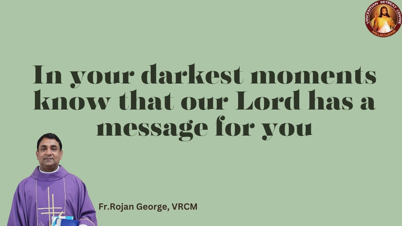 In your darkest moments know that our Lord has a message for you| Fr Rojan George | VRCM