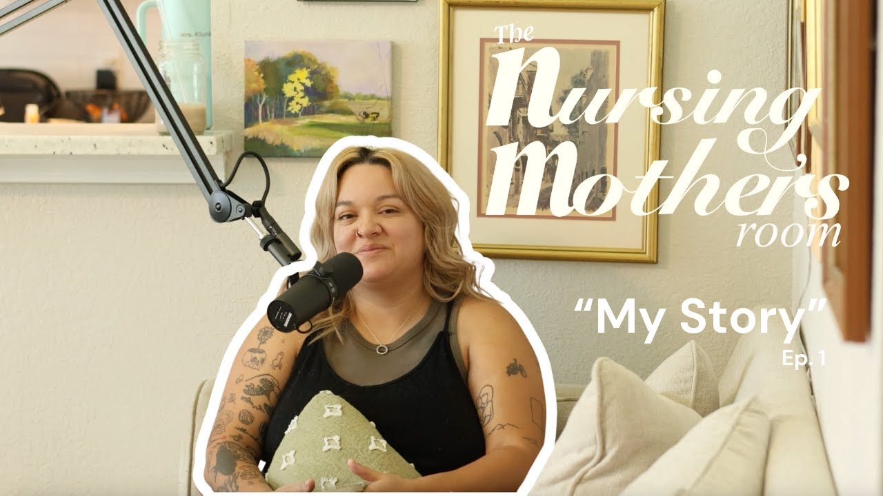 My Story: The Journey to the Nursing Mother’s Room EP1