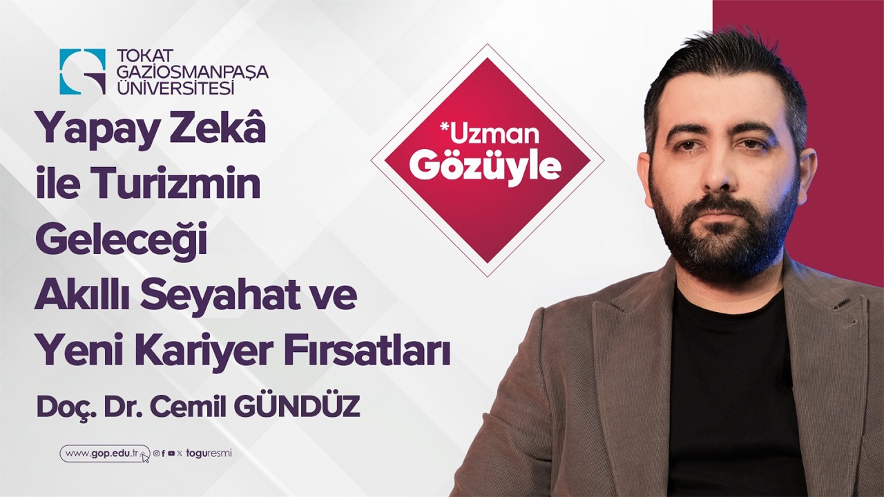 Doç. Dr. Cemil GÜNDÜZ - Yapay Zekâ ile Turizmin Geleceği: Akıllı Seyahat ve Yeni Kariyer Fırsatları