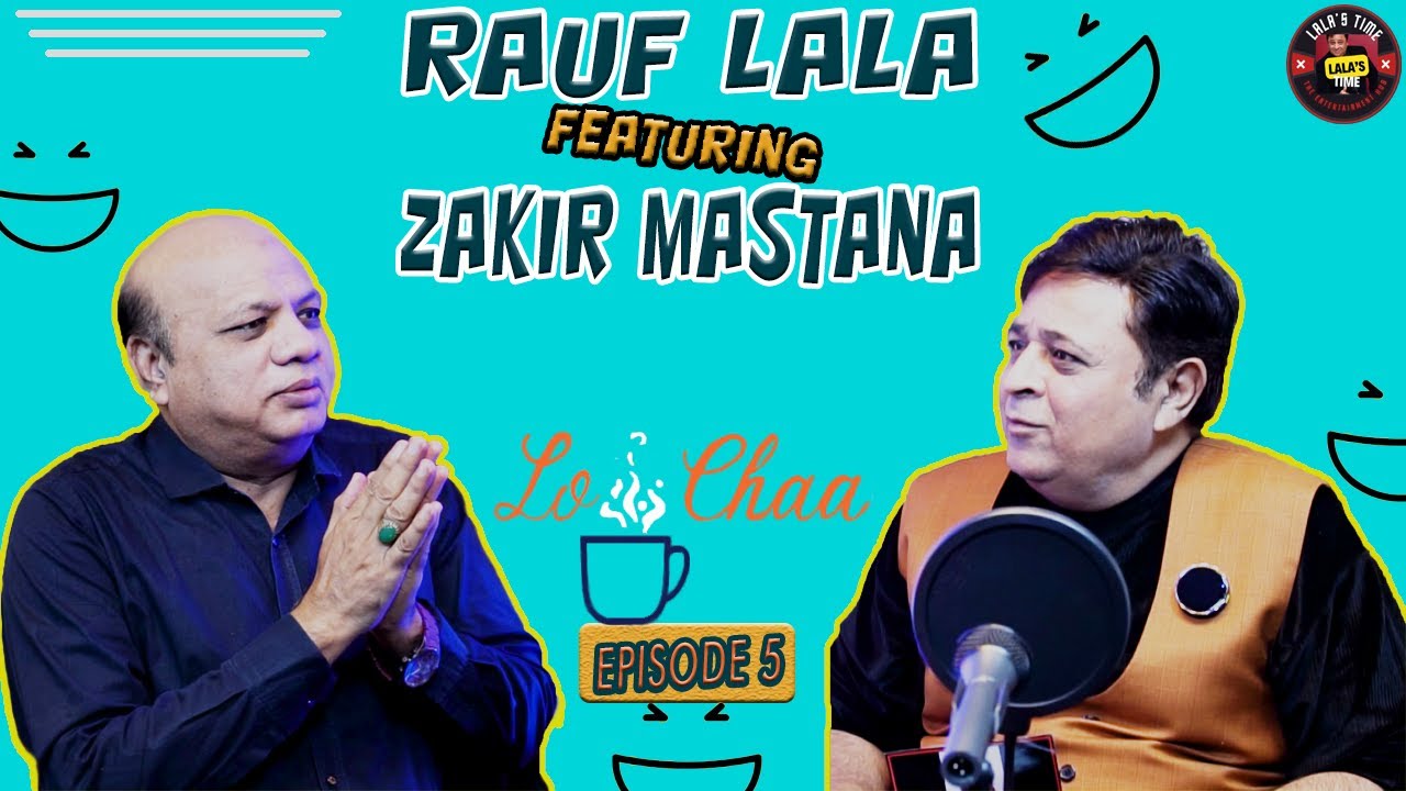 LO CHAA with Rauf Lala | Ft. Zakir Mastana | Ep5. #rauflala #zakirmastana #lochaa #lalastime