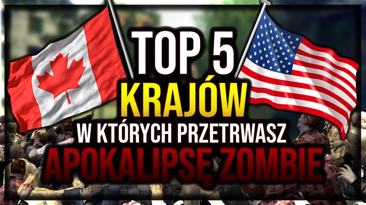 TOP 5 Kraj&oacute;w w kt&oacute;rych PRZETRWASZ APOKALIPSĘ ZOMBIE ! || Szperacz
