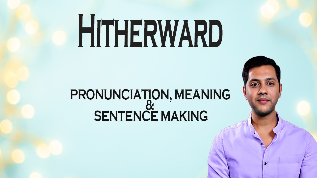 Hitherward &mdash; Значение и произношение | Аудио-видео словарь Word World
