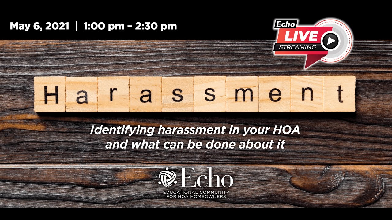 Identifying harassment in your HOA and what can be done about it.