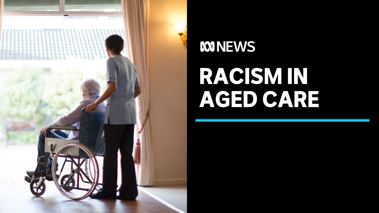 Migrant workers face racism in Australia's aged care homes | ABC News
