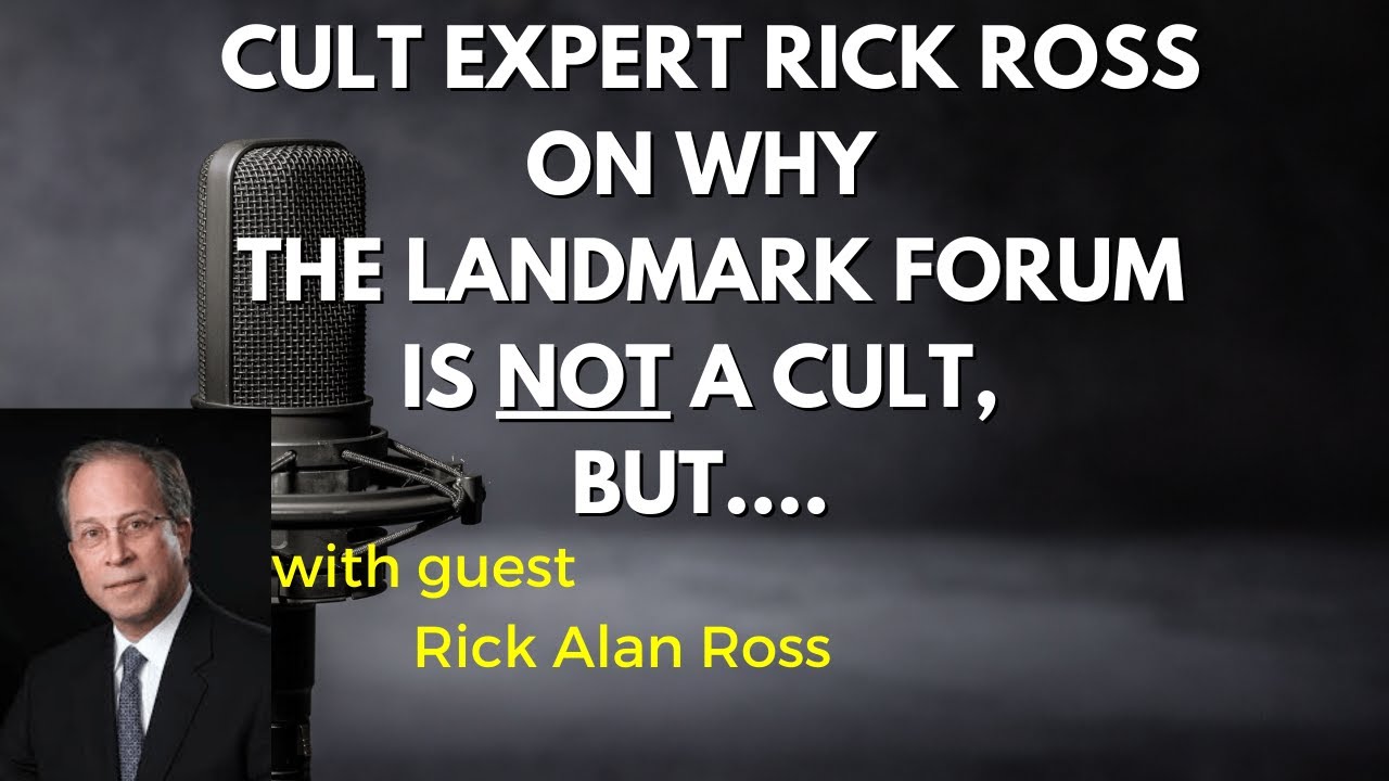 Why the Landmark Forum is NOT a cult-- Cult Expert Rick Ross