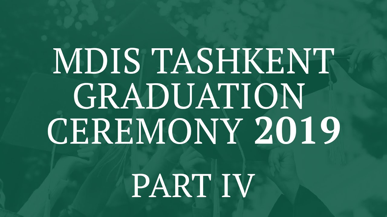 MDIS Tashkent Graduation Ceremony 2019 Part 4