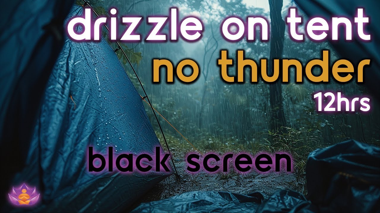 [Black Screen] Drizzle on Tent No Thunder | Rain Ambience | Rain Sounds for Sleeping