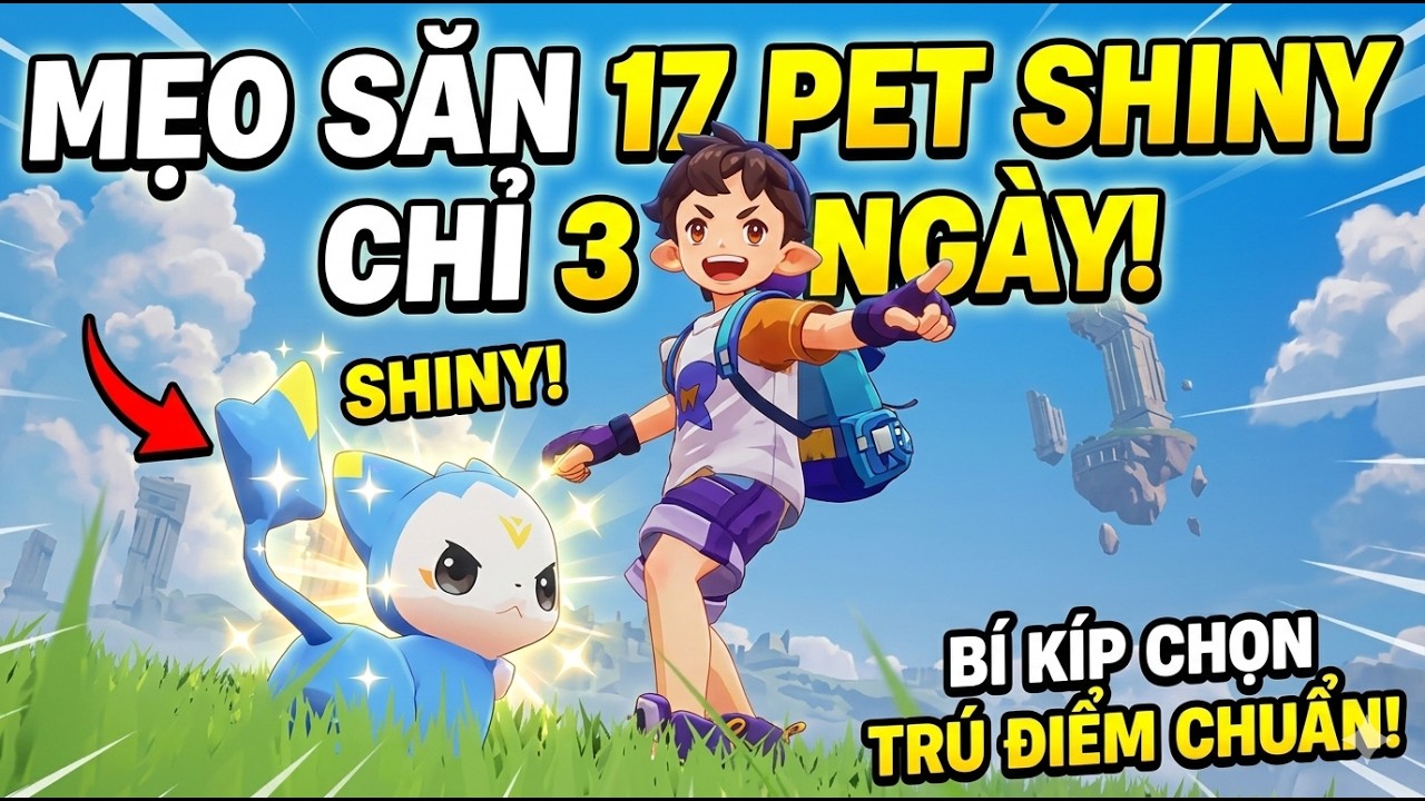 Roco Kingdom World: Mẹo săn 17 Pet Shiny chỉ trong 3 ng&agrave;y - B&iacute; k&iacute;p chọn Tr&uacute; điểm chuẩn! 