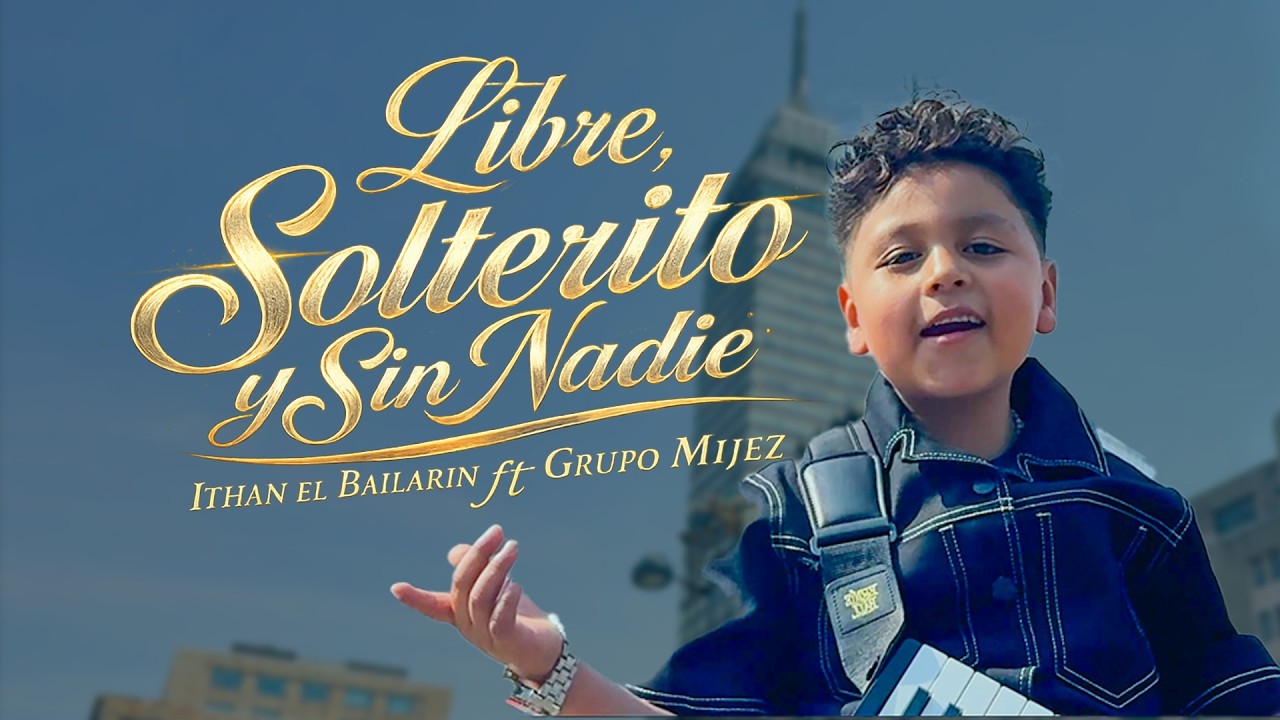 Libre Solterito y Sin Nadie - Grupo Mijez ft Ithan el Bailarin
