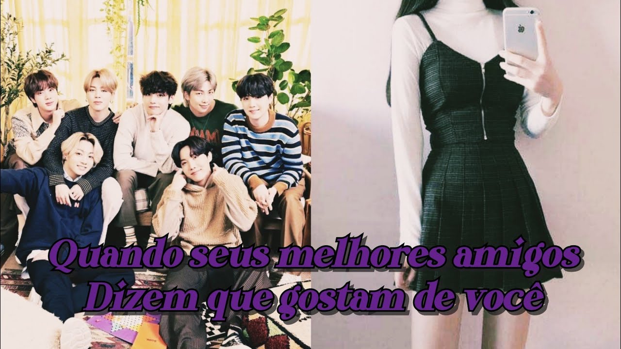 IMAGINE BTS | Quando seus melhores amigos dizem que gostam de você | MUNDO KPOPER