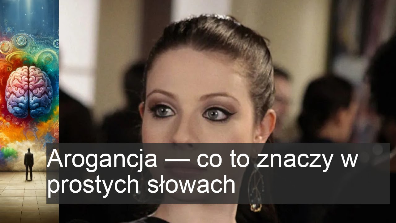 Arogancja w prostych słowach &ndash; Zrozum, co to naprawdę znaczy!