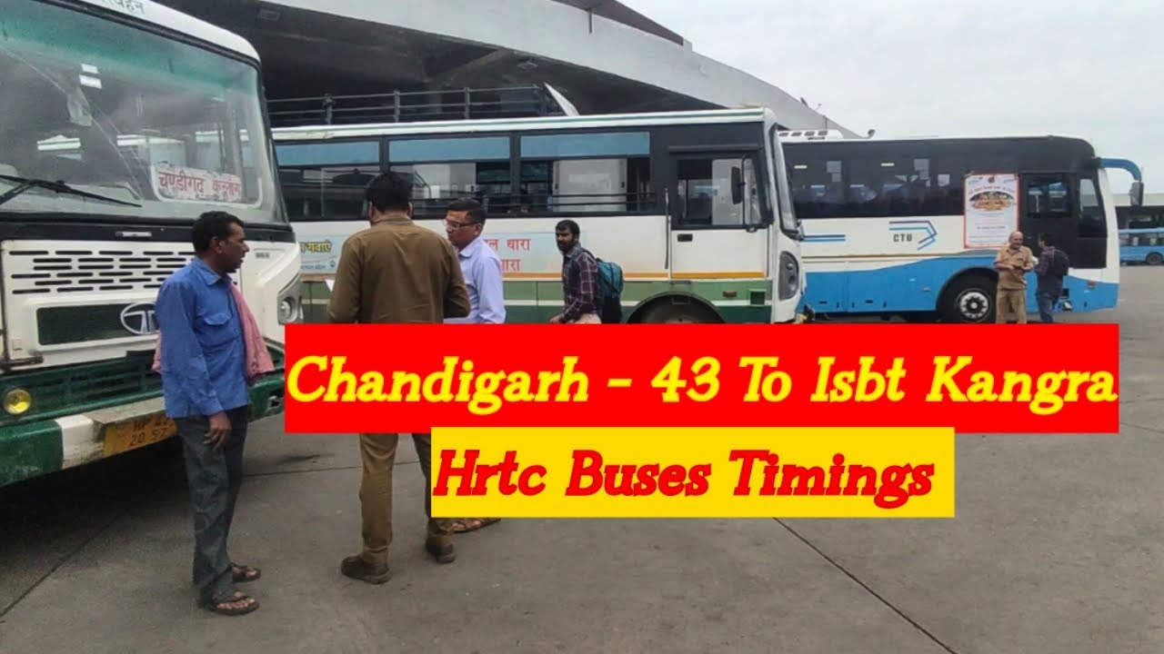 Chandigarh - 43 Bus stand  to kangra Hrtc bus timings Fully detailed information about route & fare