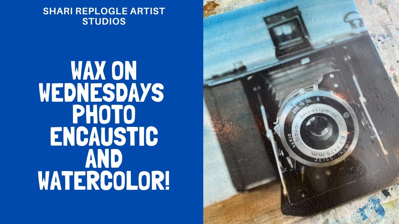 Wax on Wednesdays Photo Encaustic and Watercolor !