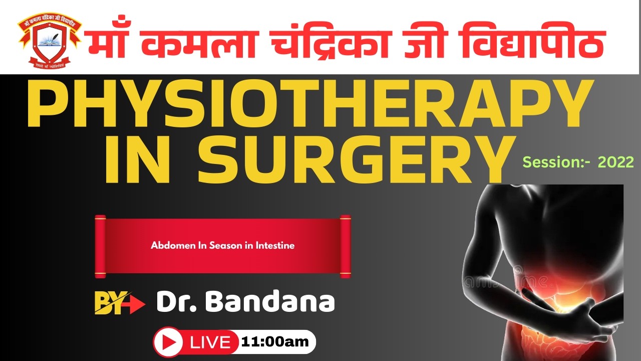 Physiotherapy in Surgery (Abdomen In Intestine)By Dr. Bandana | BPT Session- 2022| 24FEB 2026 | MKCV
