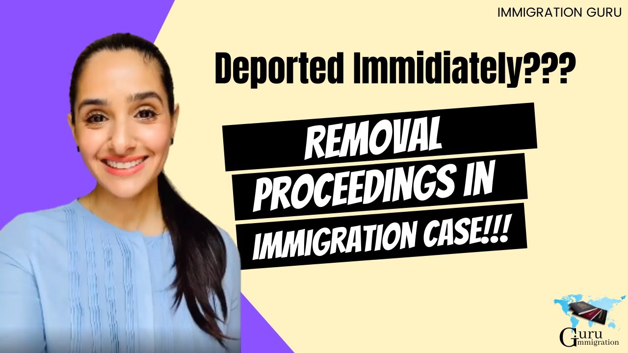 Expect Removal Proceedings in Your Immigration Case | Immigration Court Deportation/Removal Hearing