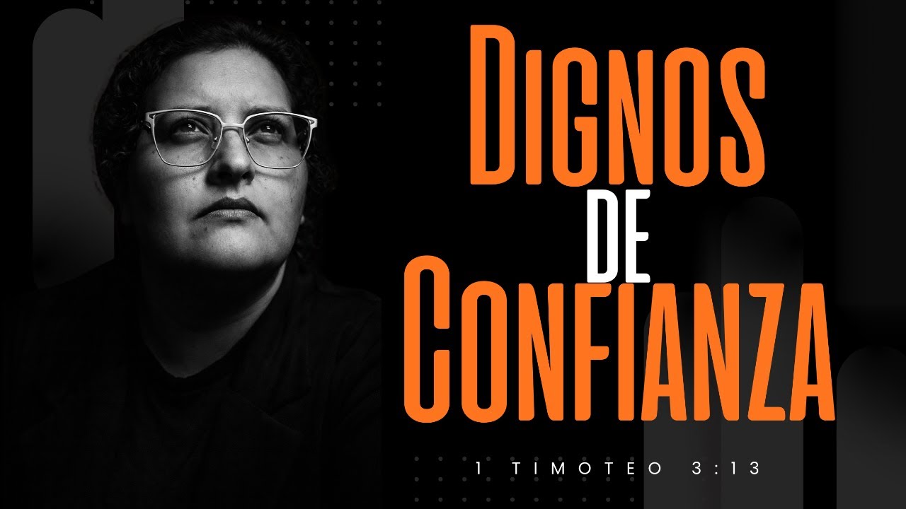 Tema: Dignos De Confianza