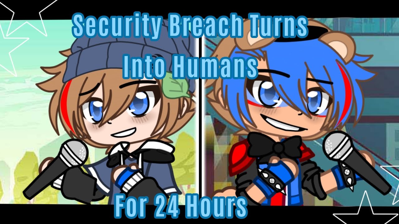 Security Breach Turns Into Humans For 24 Hours?! || Gacha Club || FNaF