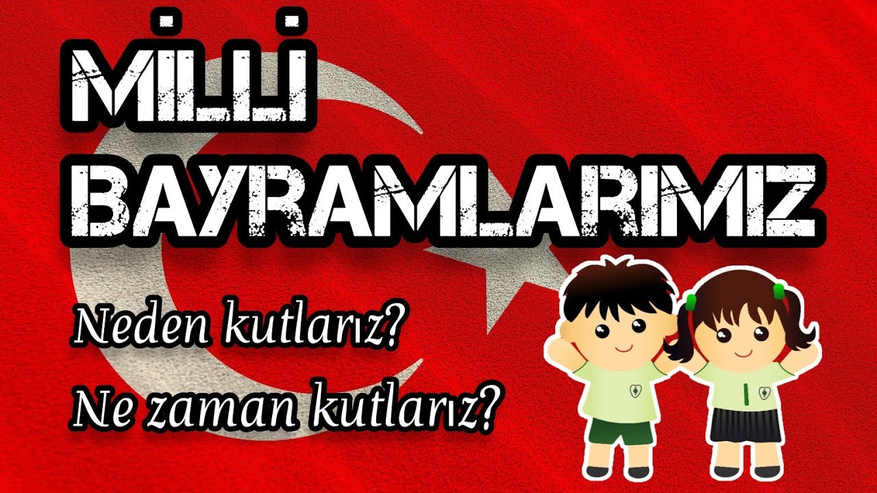 MİLLİ GÜN VE BAYRAMLARIMIZ🇹🇷  Neden kutlarız? Ne zaman kutlarız? Bilinmesi gereken tarihler...