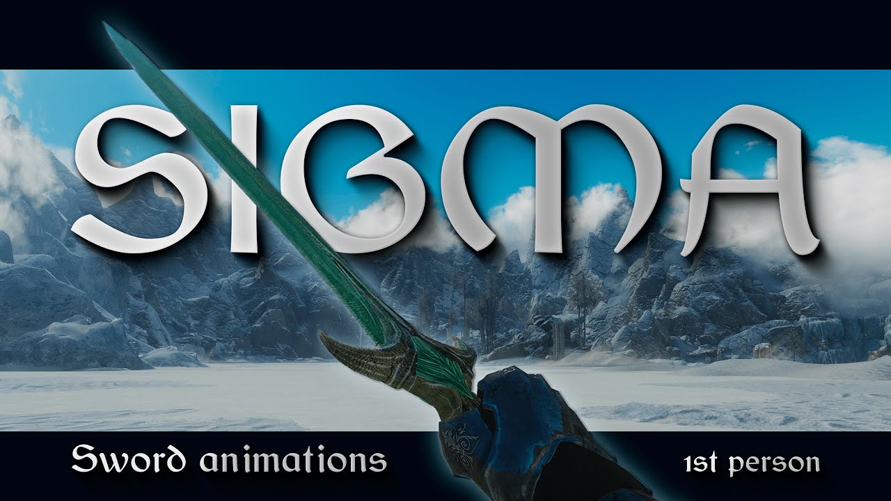 Sigma - Sword animations - 1st person Skyrim mod (RELEASED)
