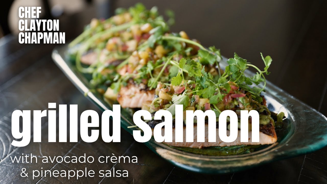 Grilled Salmon with Avocado Crèma and Pineapple Salsa