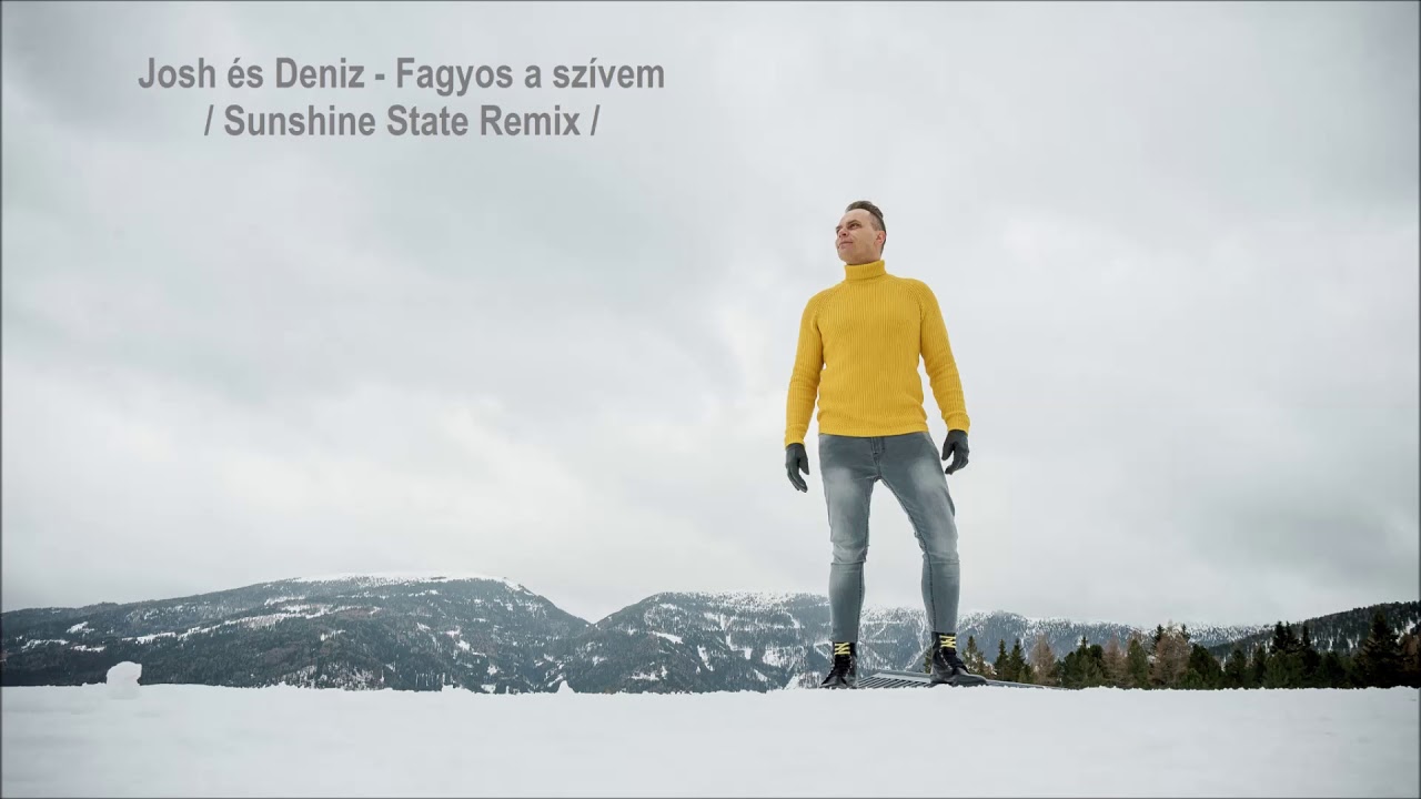 Josh és Deniz - Fagyos a szívem / Sunshine State Remix /