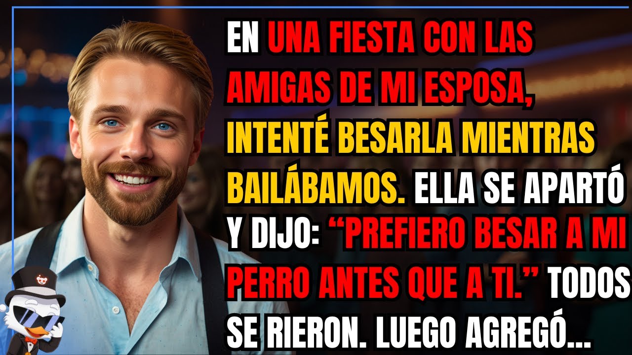 En una fiesta con las amigas de mi esposa, intenté besarla mientras bailábamos. Ella se apartó...