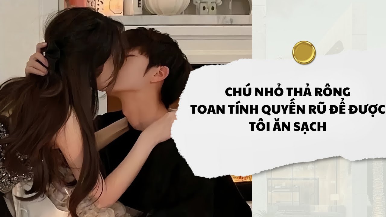 [Audio] Chú Nhỏ Thả Rông Để Quyến Rũ Tôi Đến Mukbang | Mắc Cỡ Audio 