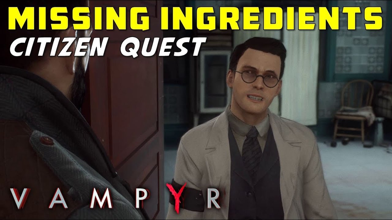 Missing Ingredients - Both Outcomes | Pembroke Citizen Quest - Strickland & Ackroyd | Vampyr