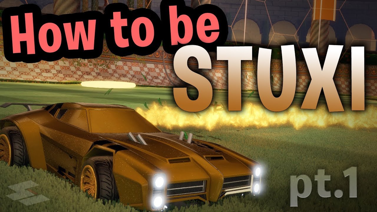 HOW TO BE STUXI PT.1 (Rocket League)