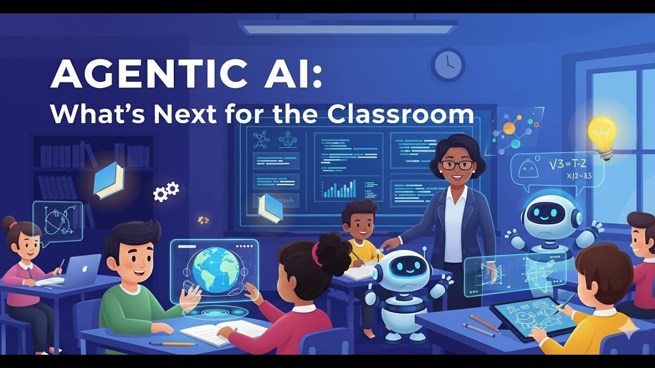 Agentic AI: What’s Next for the Classroom