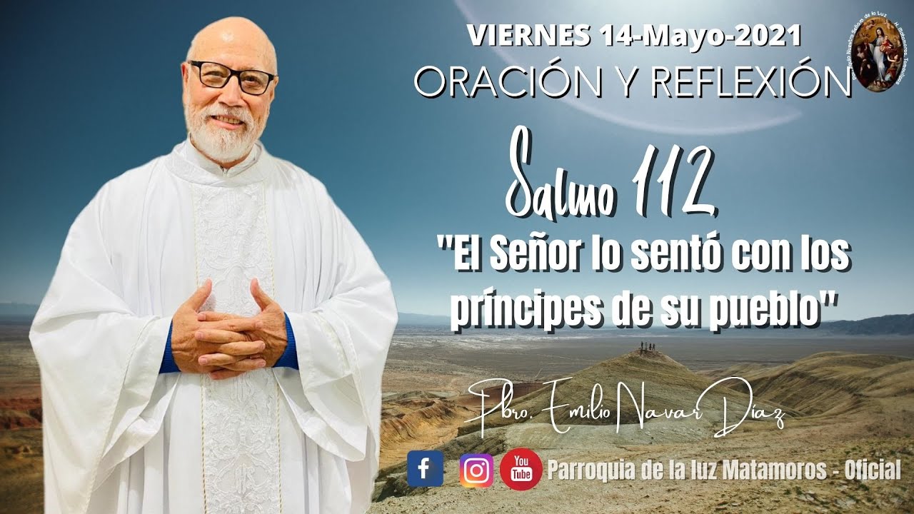 Salmo 112, reflexi&oacute;n por el Pbro. Emilio Navar, Viernes 14 Mayo 2021