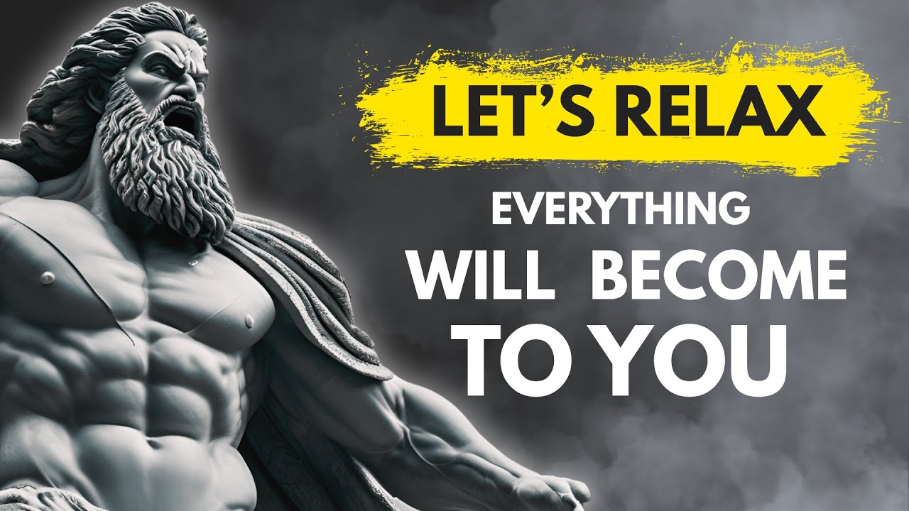 Let's Relax! You Will Manifest Everything You Want | Stoic Philosophy
