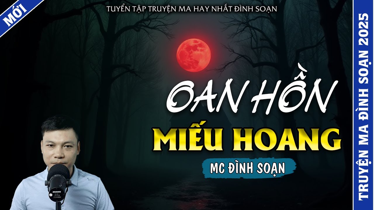 TRUYỆN MA ĐÌNH SOẠN | OAN HỒN MIẾU HOANG | TRUYỆN MA 2026 MC ĐÌNH SOẠN KỂ LẠI