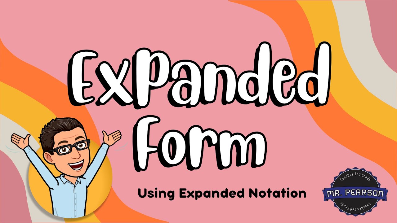 Writing Numbers in Expanded Notation (Expanded Form) - Mr. Pearson Teaches 3rd Grade