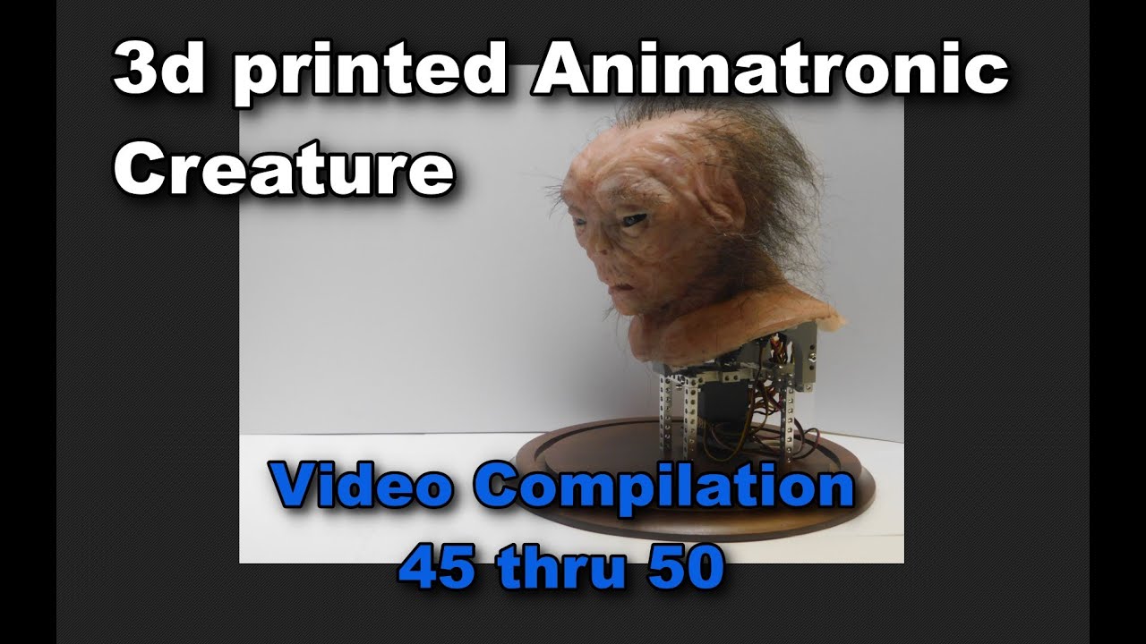 3d printed Animatronic Creature Video Compilation 45 thru 50