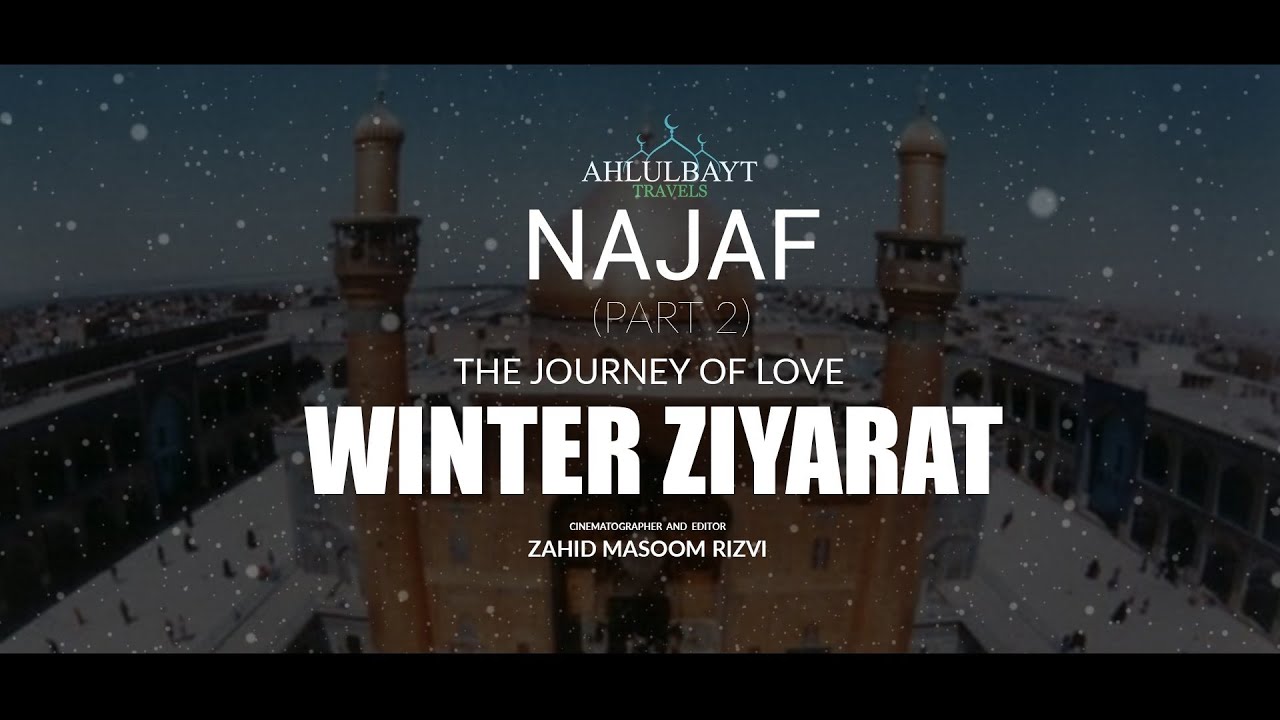 Imam Ali's Holy Shrine & Masjid e Kufa | Ahlulbayt Travels | Winter 2019 - Syed Bilal Rizvi