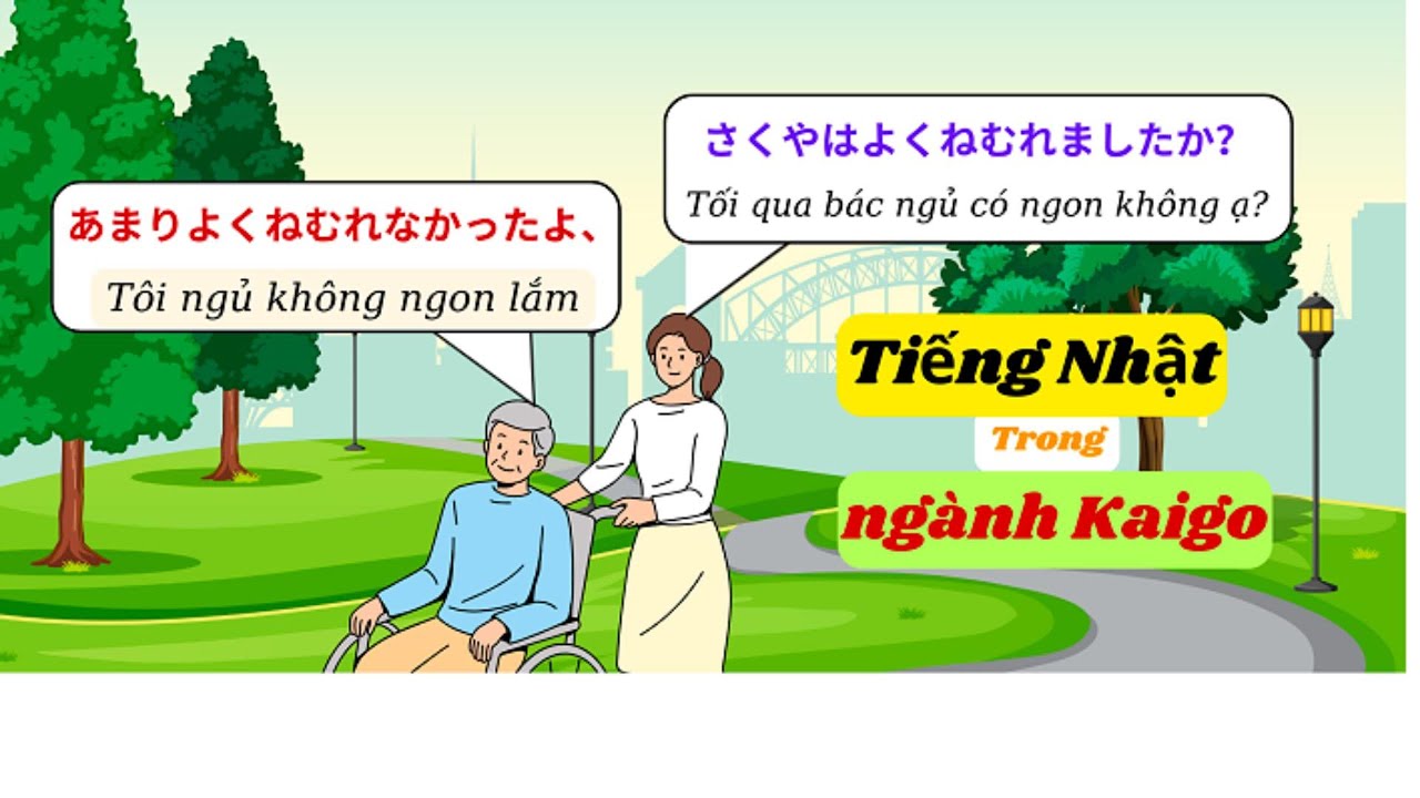 Học tiếng Nhật 18 phút với đoạn hội thoại về chủ đề Kaigo - Hội thoại cơ bản thường ngày
