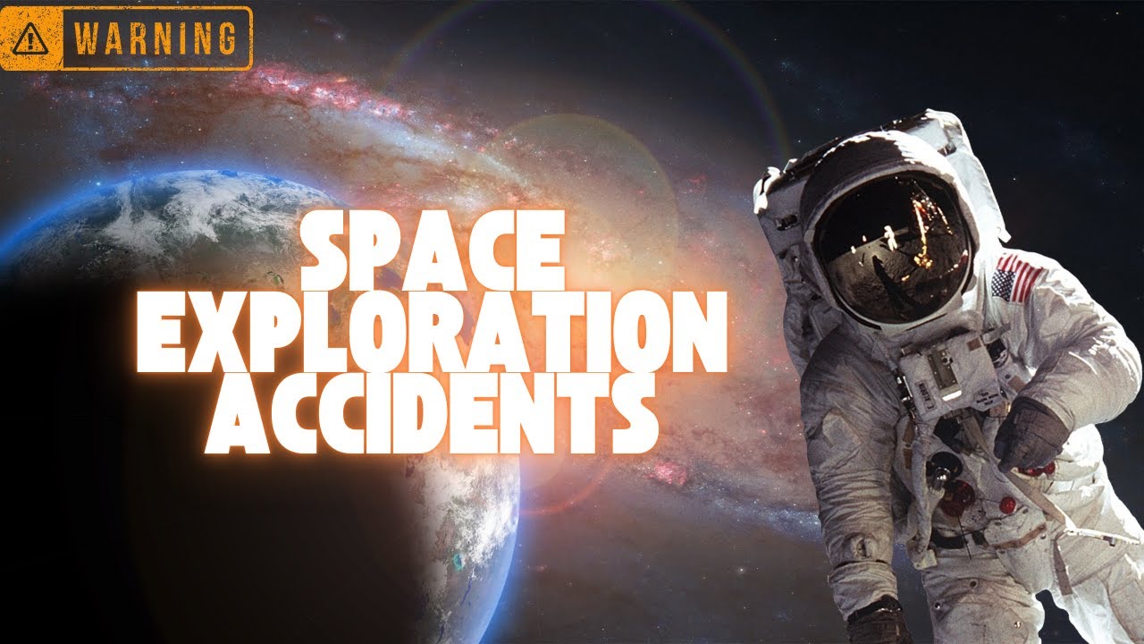 Space Exploration Accidents: Key Incidents in Space History