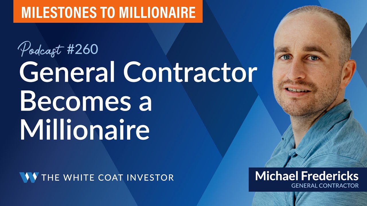General Contractor Becomes a Millionaire - MtoM Podcast #260 #whitecoatinvestor