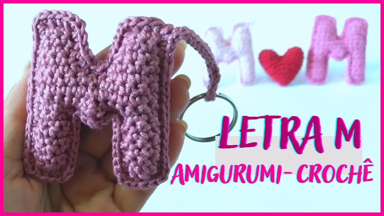 Letra M amigurumi croch&ecirc; - Chaveiro passo a passo