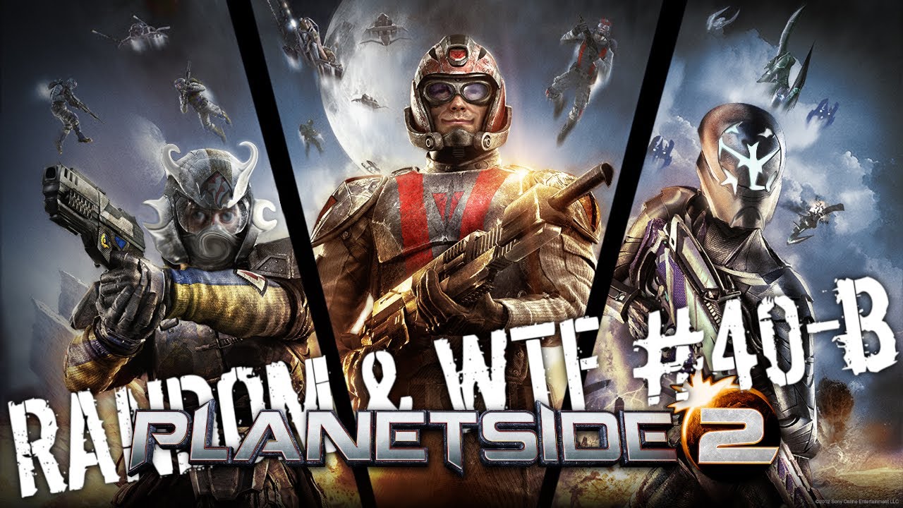 Planetside 2 - Random & WTF #40-B:  Uppercuts 'n Galaxies!