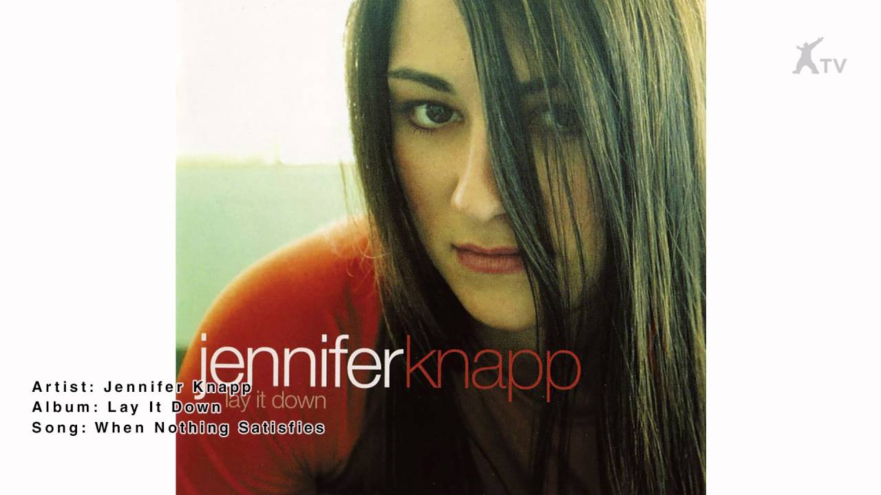 Jennifer Knapp | When Nothing Satisfies