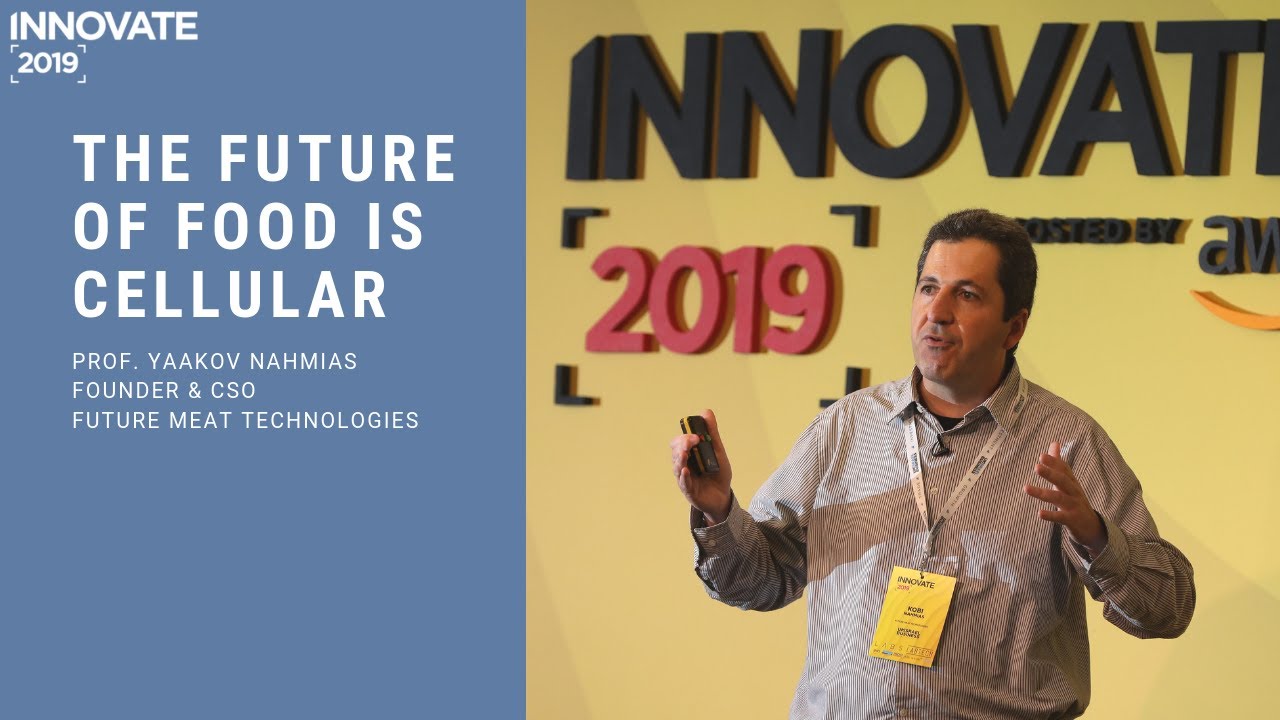 The future of food is cellular | Prof. Yaakov Nahmias | Future Meat Technologies