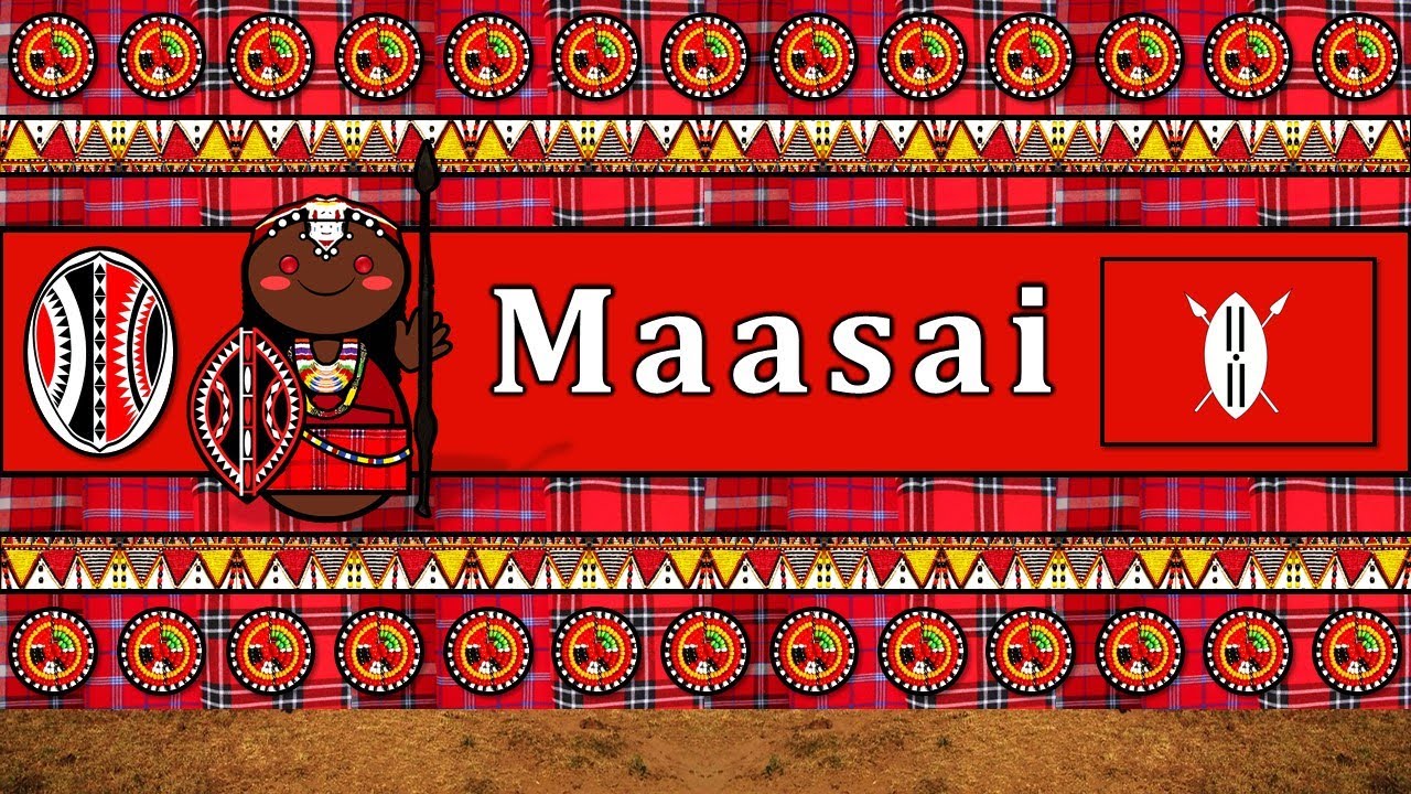 MAASAI PEOPLE, CULTURE,  & LANGUAGE